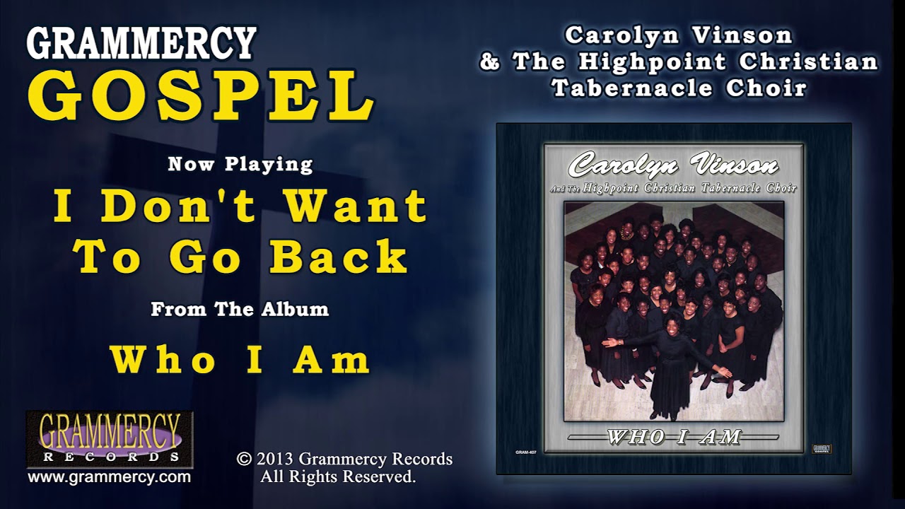 Carolyn Vinson And The Highpoint Christian Tabernacle Choir - I Don't Want To Go Back