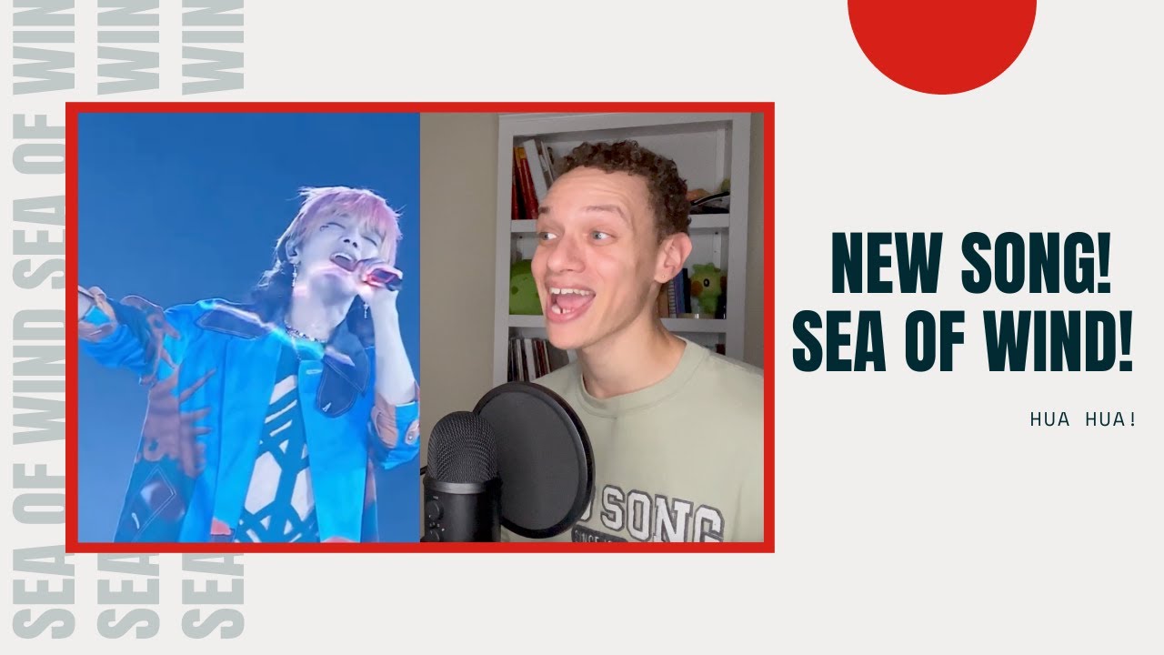 Hua Chenyu Reaction - Sea of Wind (New Song!)