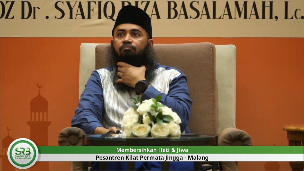 Membersihkan Hati & Jiwa - Ustadz DR Syafiq Riza Basalamah MA