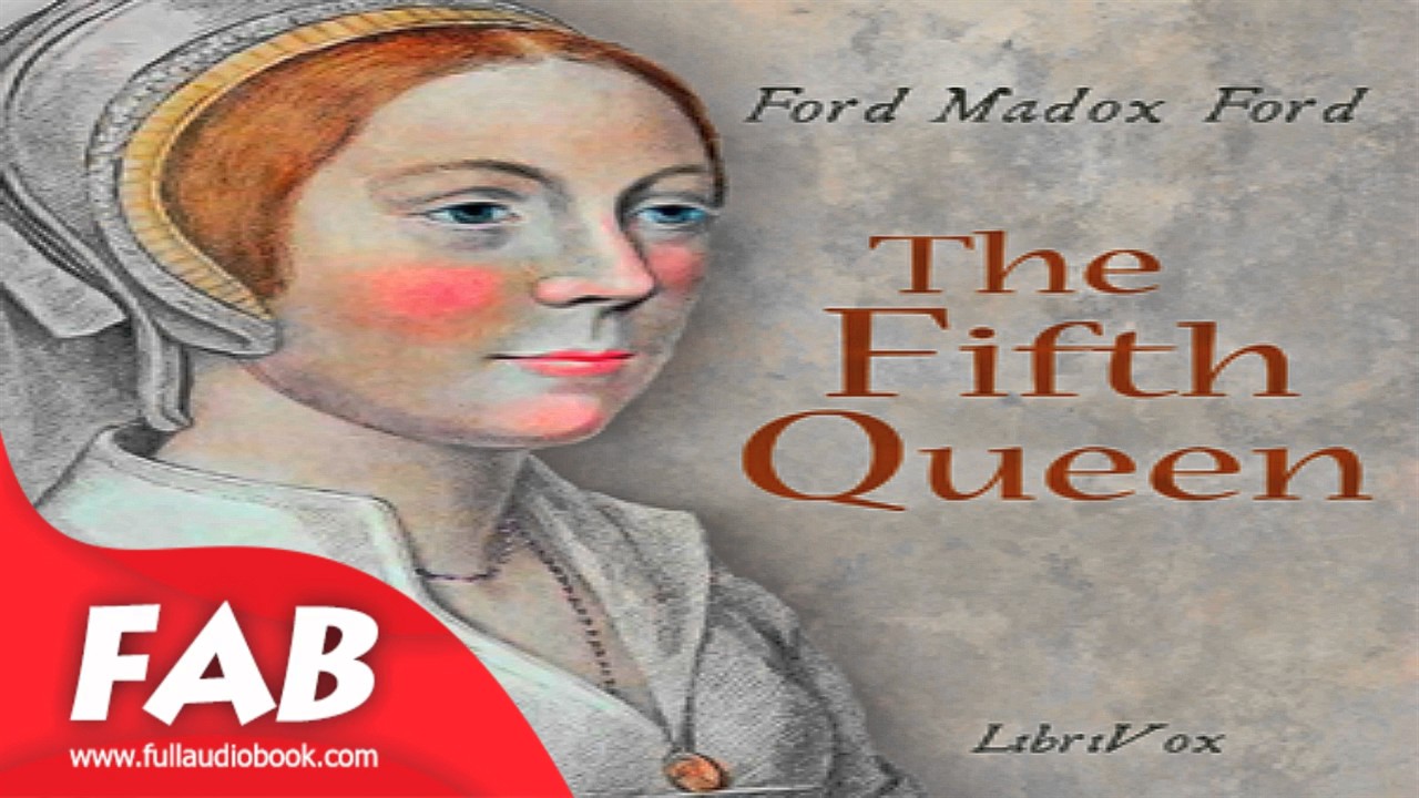 The Fifth Queen Full Audiobook by Ford Madox FORD by General Fiction, Historical Fiction