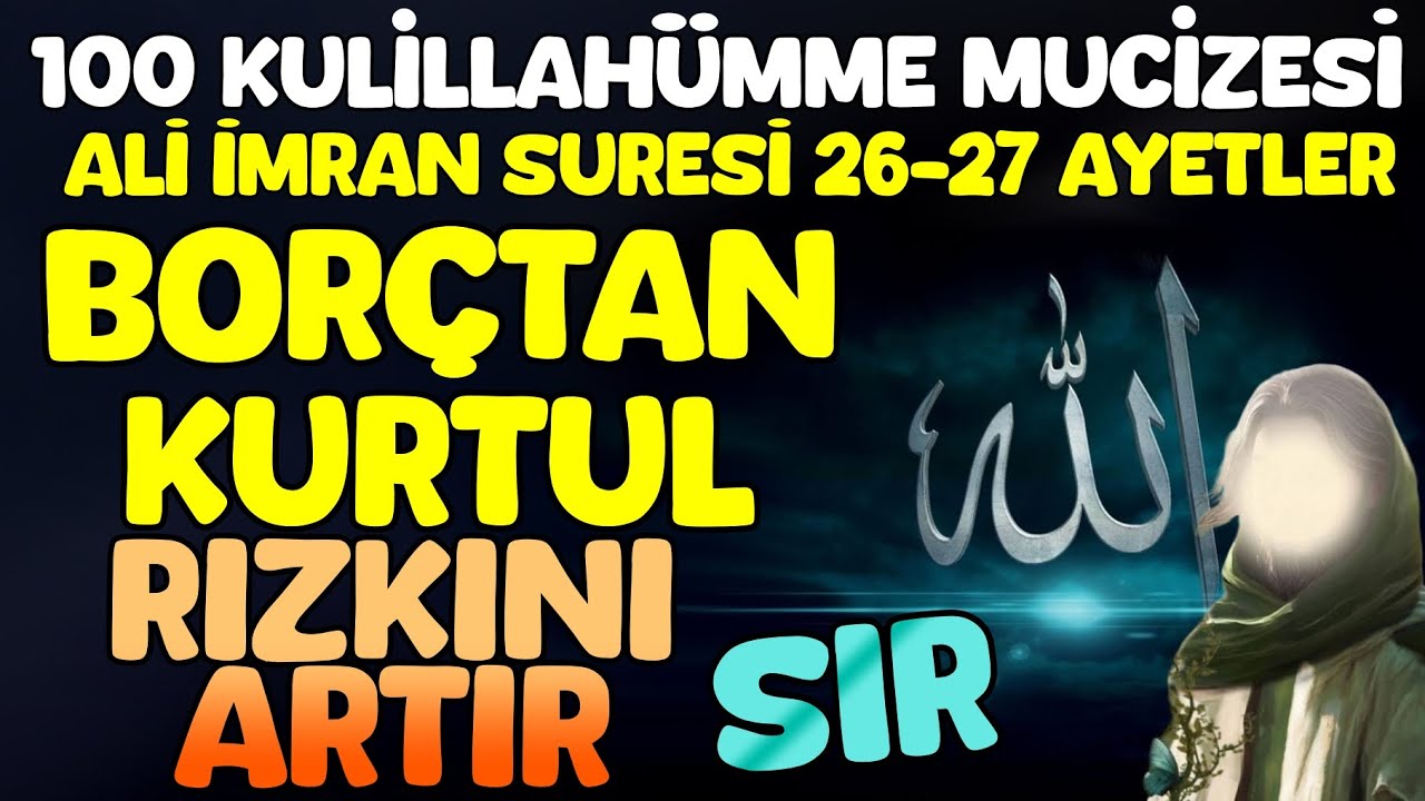 100 Kulillahümme Ayetleri Mucizesi.! Bütün Borçtan kurtul..Rızık kapılarını aç..Ali imran 26-27..