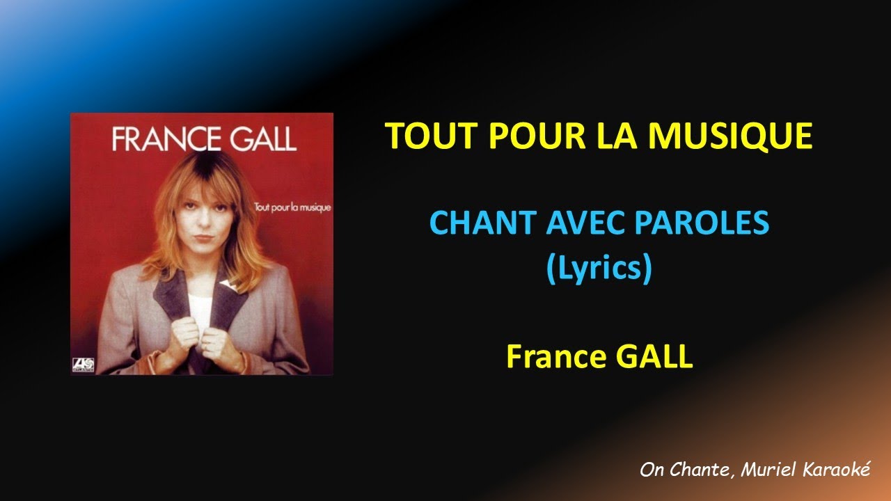 TOUT POUR LA MUSIQUE - PAROLES (Lyrics) FRANCE GALL (HQ)