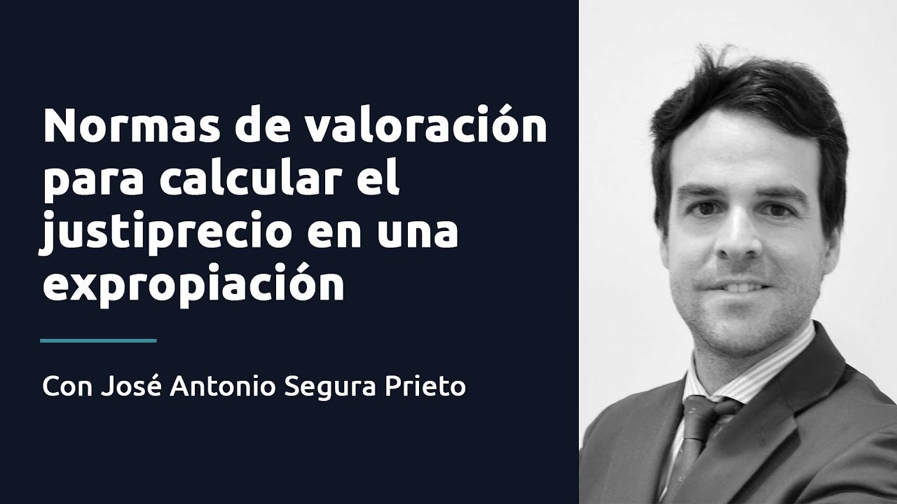 Normas de valoración para calcular el justiprecio en una expropiación