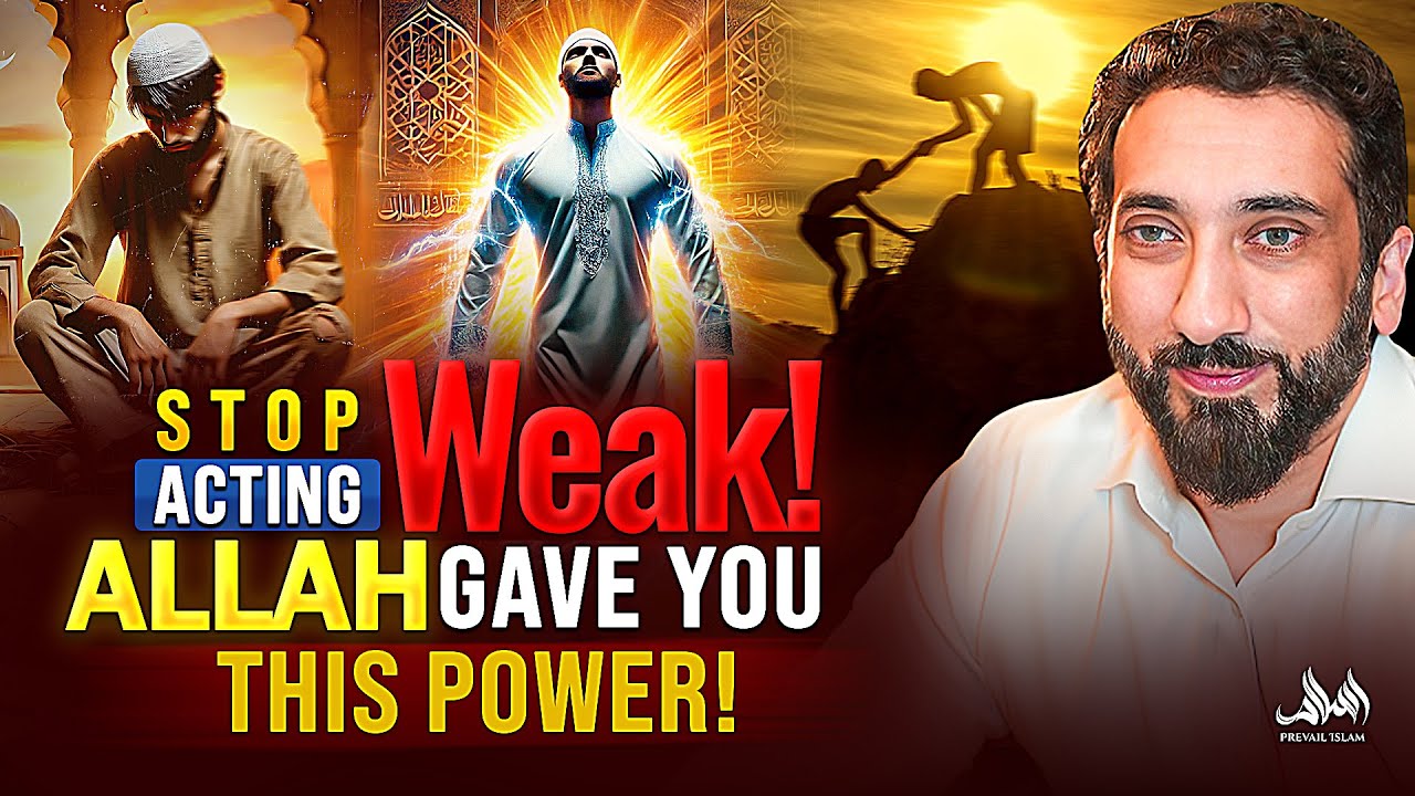 STOP ACTING WEAK, ALLAH GAVE YOU THIS POWER | Nouman Ali Khan