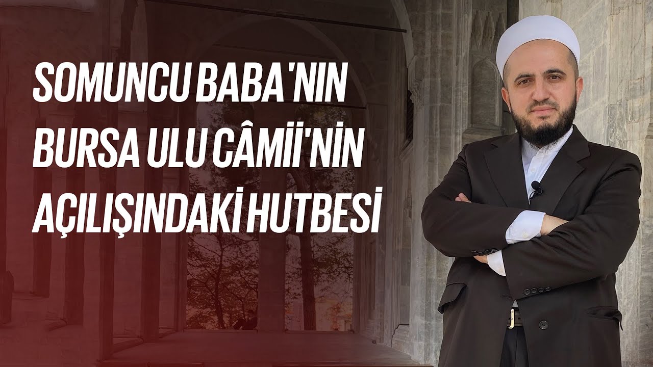 Somuncu Baba'nın Bursa Ulu Câmii'nin Açılışındaki Hutbesi