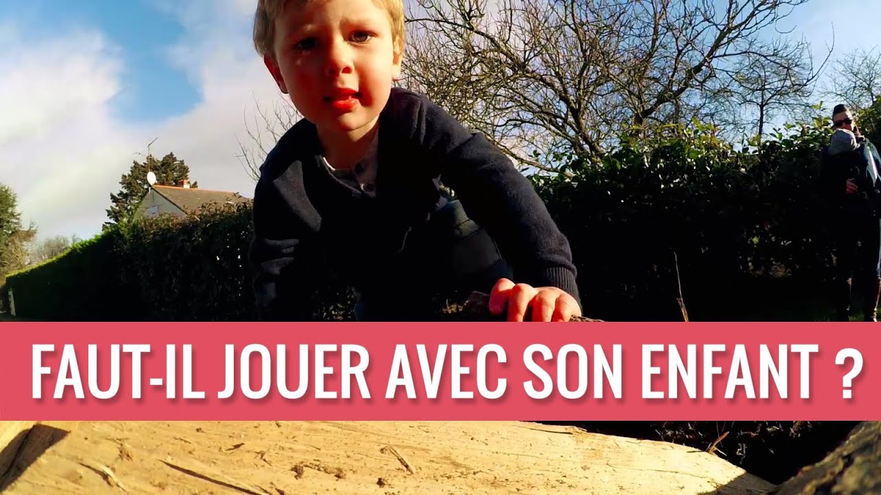 FAUT-IL JOUER AVEC SON ENFANT ?