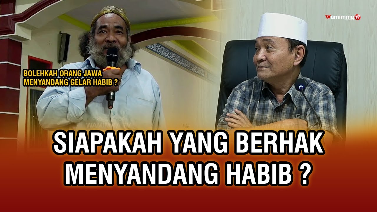 Siapakah Yang Berhak Menyandang Habib ? - Buya Syakur Yasin