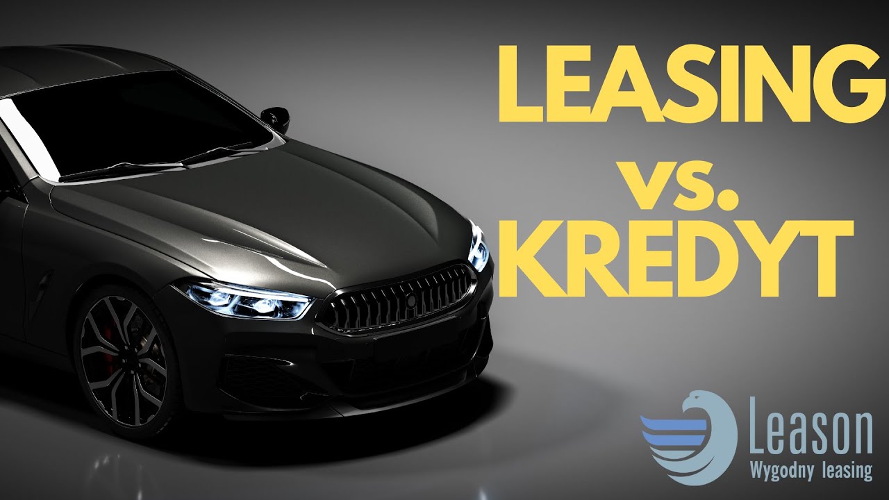 Leasing czy kredyt? Co wybrać? Jak por&oacute;wnać?