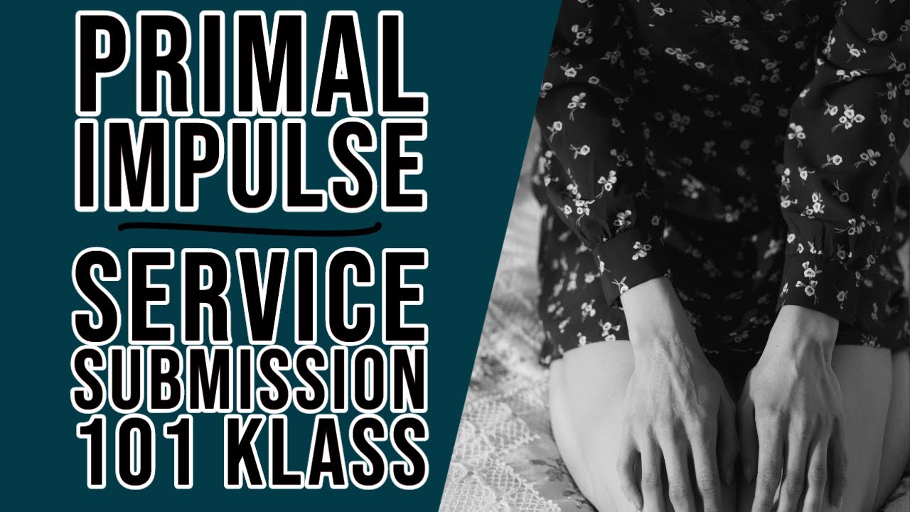 Service Archetypes, Protocols, and Rituals - Primal Impulse Service Submission Kink Klass