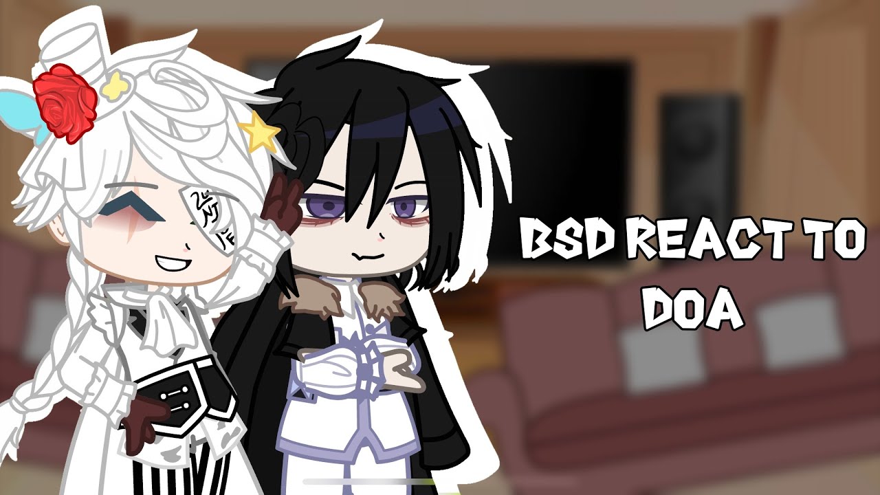 Bsd react to DOA [ANGST] ~REPOST~  (Buddy R)