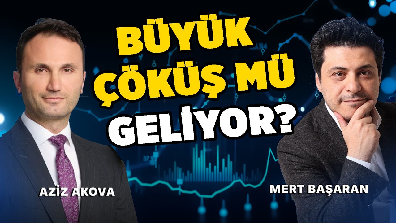 #CANLI Büyük Çöküş mü Geliyor?  | Aziz Akova - Mert Başaran