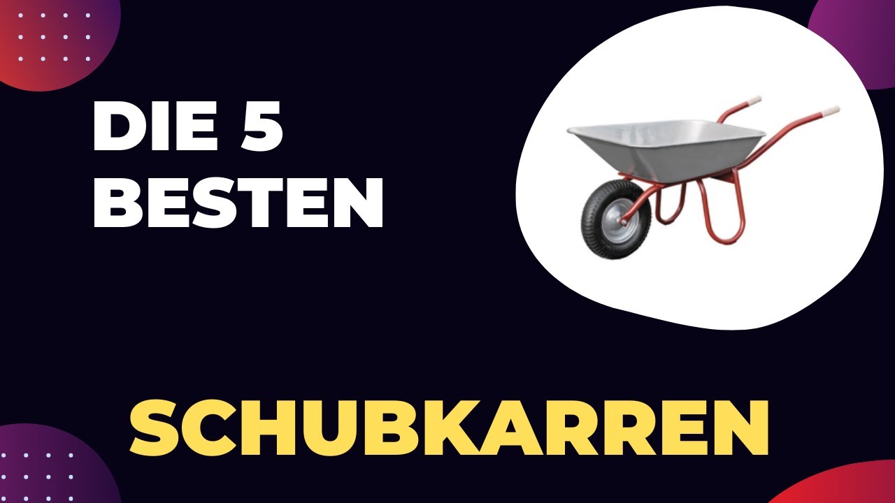 Die 5 Besten Schubkarren 2024