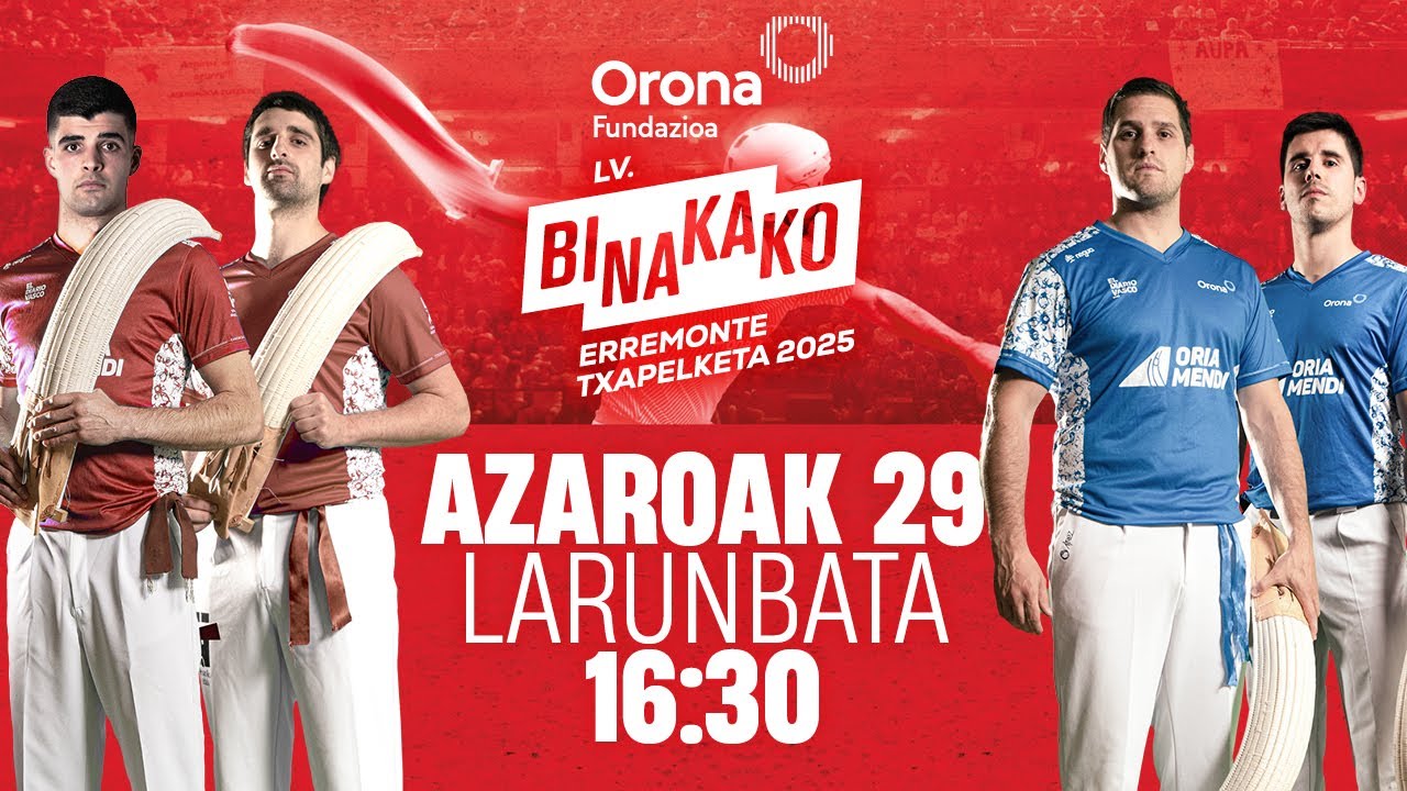 BINAKAKO ERREMONTE TXAPELKETA ORONA SARI NAGUSIA 2025 - Galarreta pilotalekua - ERREMONTEA ZUZENEAN