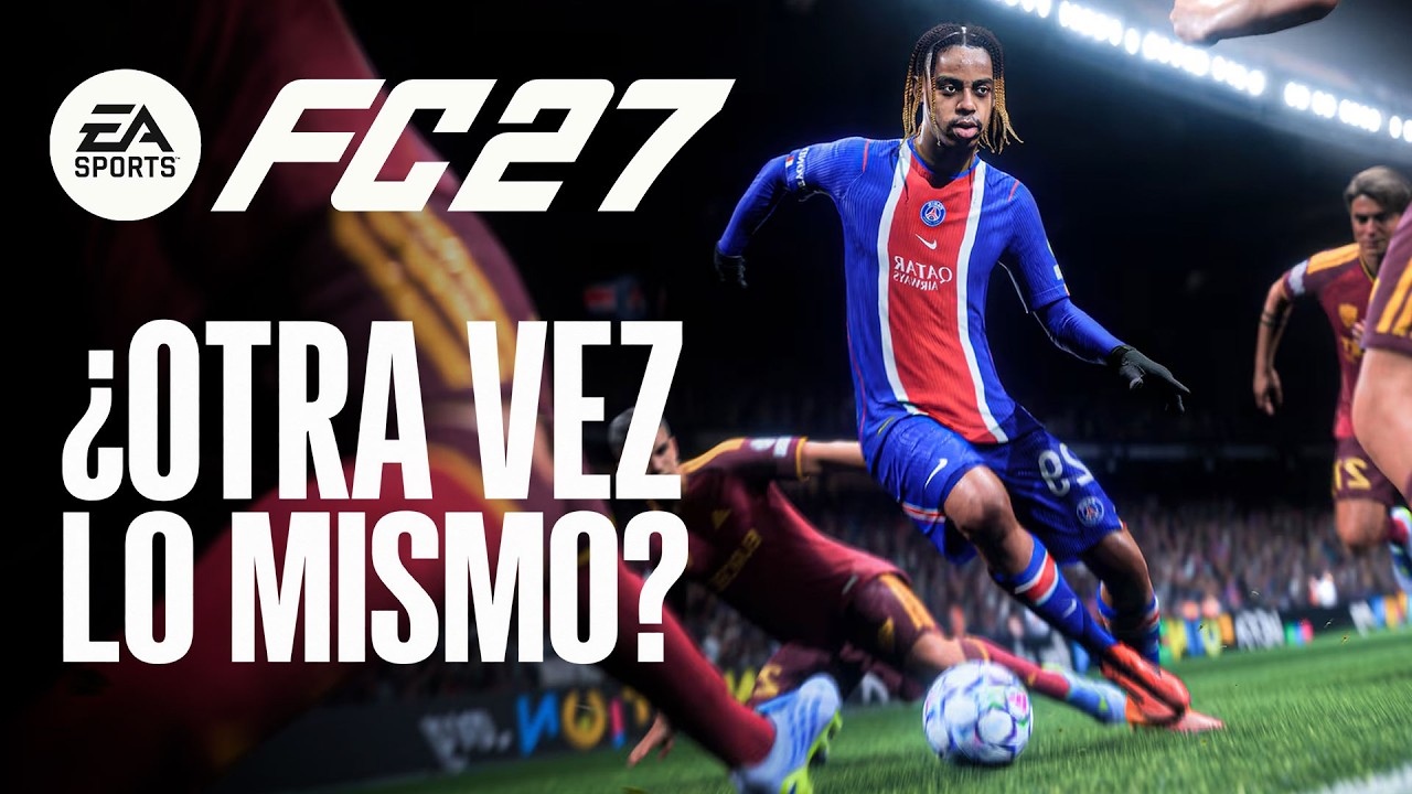 EA SPORTS FC 27: 11 COSAS que DEBES SABER antes de COMPRARLO