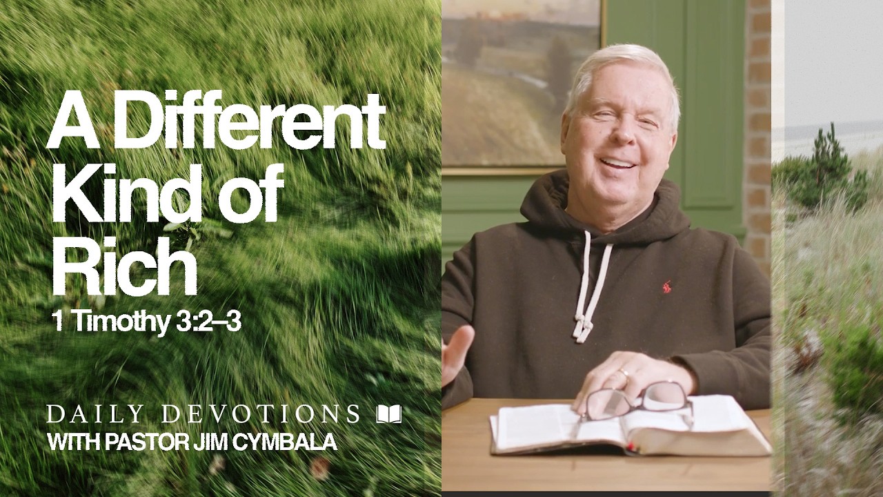 Daily Devotional | A Different Kind of Rich | 1 Timothy 3:2&ndash;3 | Pastor Jim Cymbala