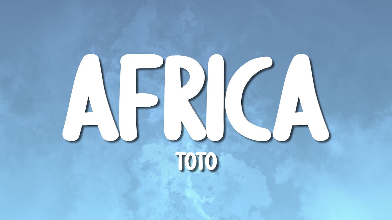 TOTO - Africa (Lyrics)