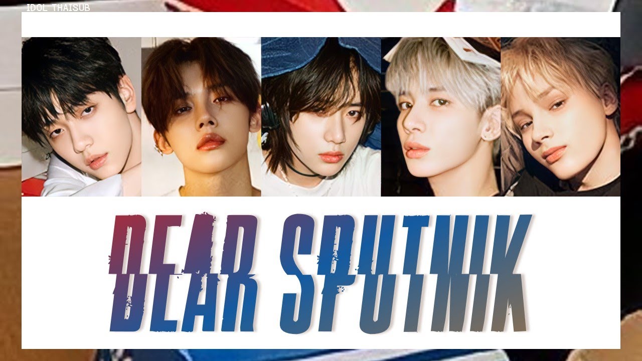 [THAISUB] TXT (투모로우바이투게더) - Dear Sputnik #ไอดอลไทยซับ
