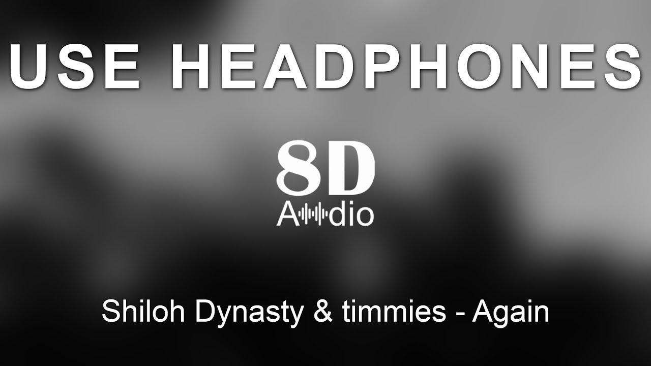 Shiloh Dynasty & timmies - Again (8D Audio)