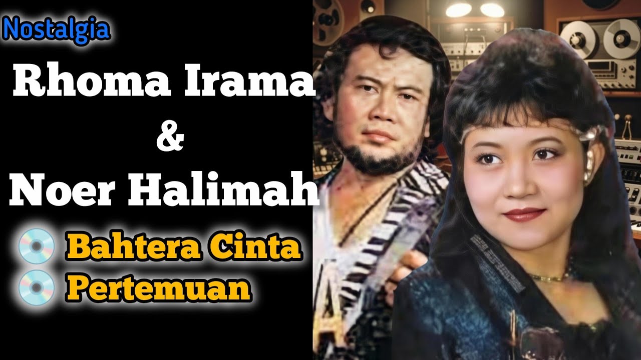 Rhoma Irama & Noer Halimah - 1.Bahtera Cinta 2. Pertemuan 