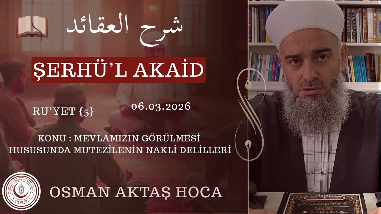 Şerhü'l Akaid {Ru'yet 5} | Osman Aktaş Hoca - Mevlamızın Görülmesinde Mutezilenin Nakli Delilleri