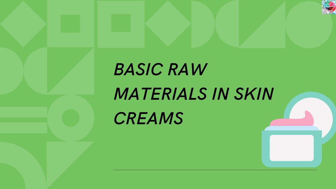 Basic Raw Materials in Skin Creams | #cosmeticline | #cosmetics
