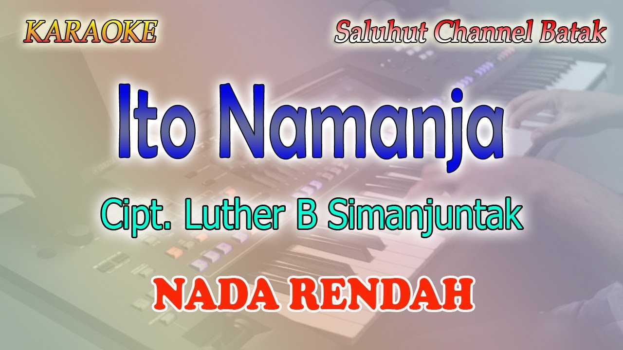 ITO NAMANJA ll KARAOKE BATAK ll JONAR SITUMORANG ll NADA PRIA ll NADA RENDAH ll D=DO
