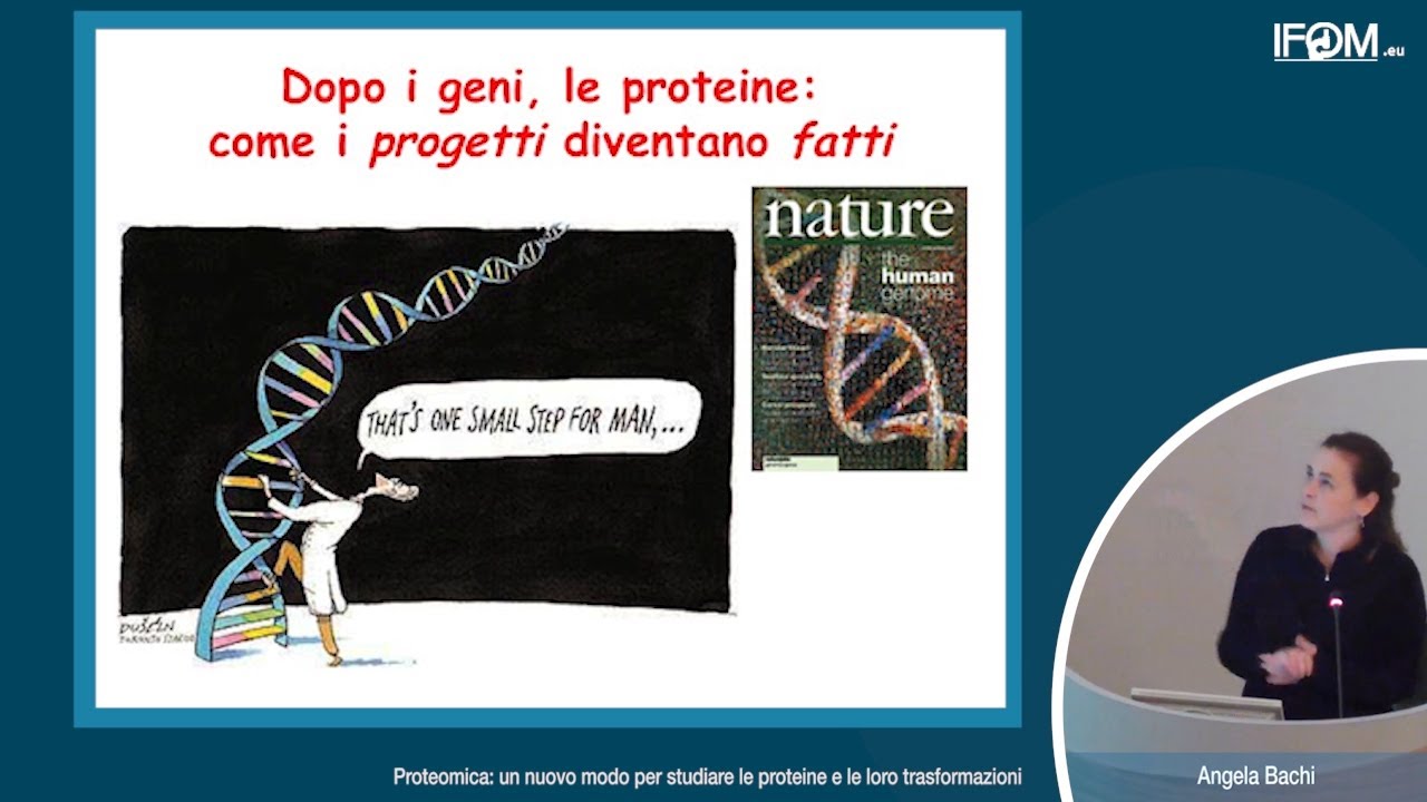 Proteomica: un nuovo modo per studiare le proteine e le loro trasformazioni - Angela Bachi, IFOM