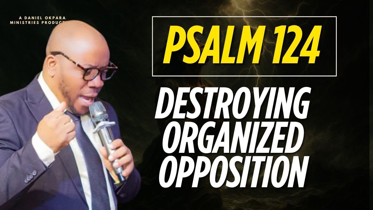 PSALM 124 | DELIVERANCE FROM ORGANIZED OPPOSITION AND WITCHCRAFT