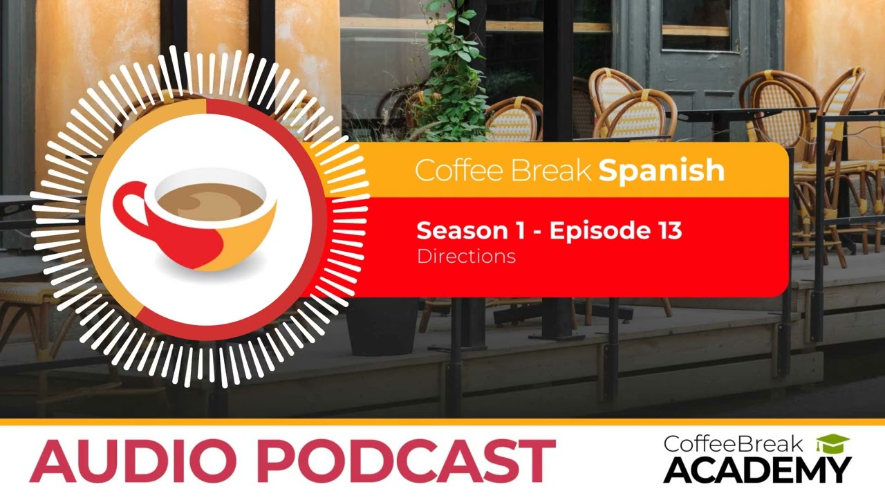 Asking for and giving directions in Spanish | Coffee Break Spanish Podcast S1E13