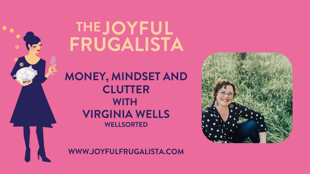 Decluttering and money mindset with Virginia Wells