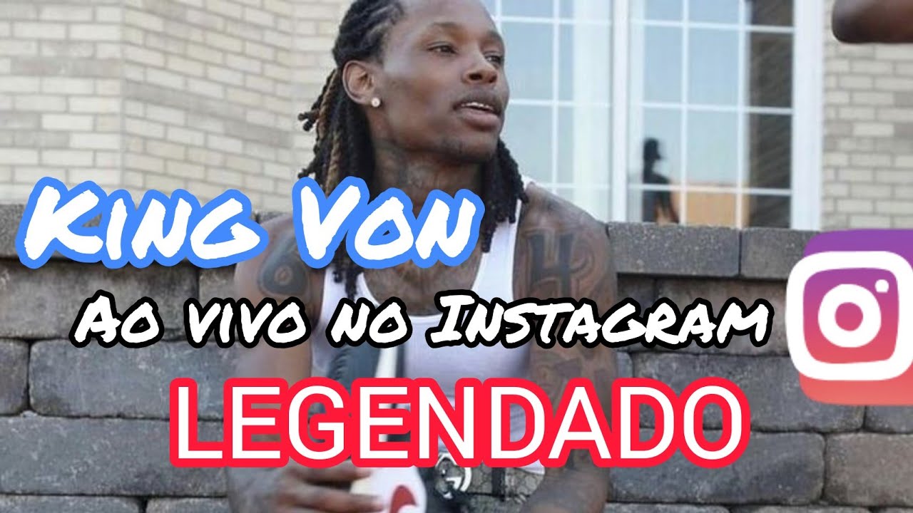 A live mais emocionante de King Von no Instagram, 