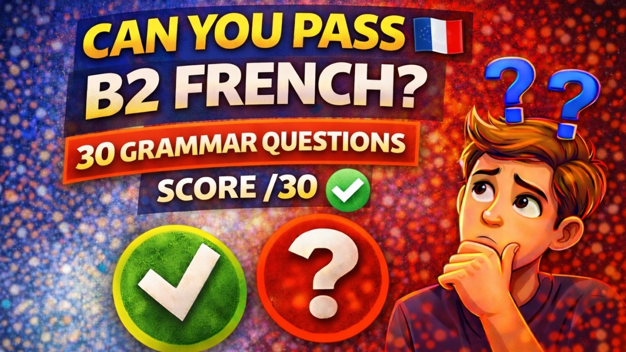 Can You Pass B2 French? | 30 Grammar Questions — Score /30 ✅