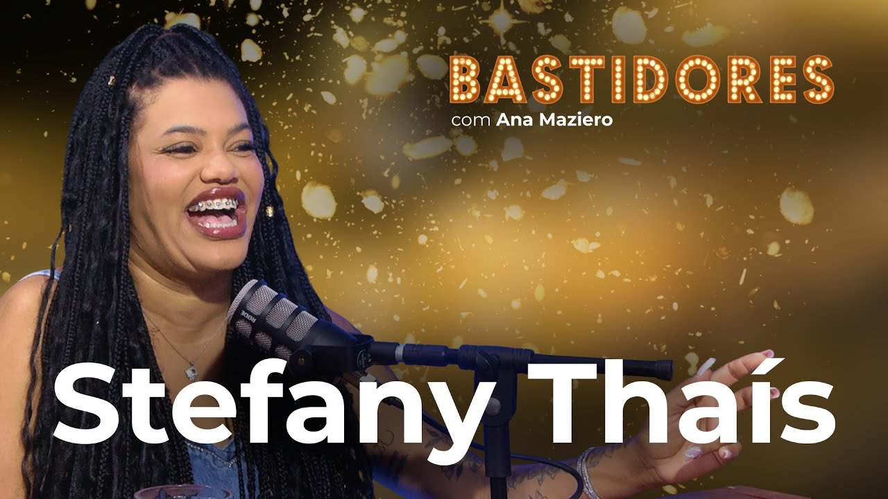 DE MEME A FENÔMENO: Stefany Thaís conta tudo no Bastidores com Ana Maziero EP 1