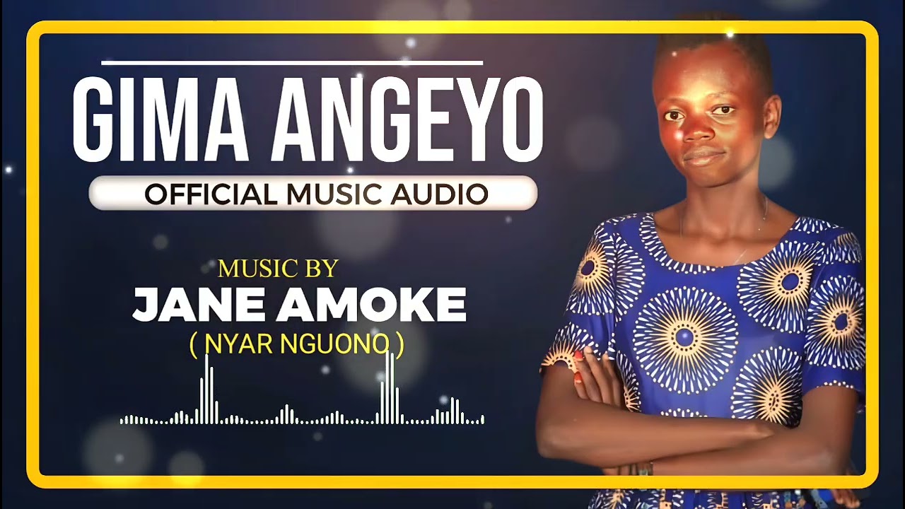 GIMA ANGEYO BY JANE AMOKE (NYAR NGUONO)