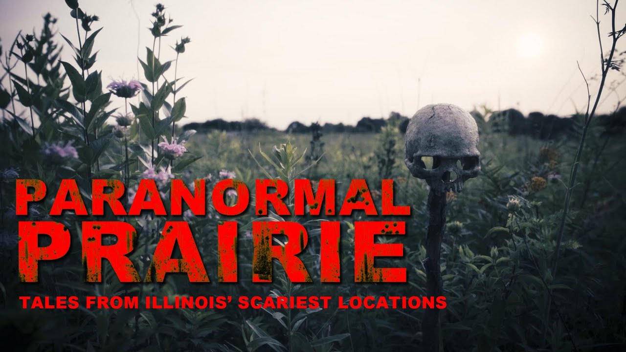 Paranormal Prairie: Tales from Illinois' Scariest Locations