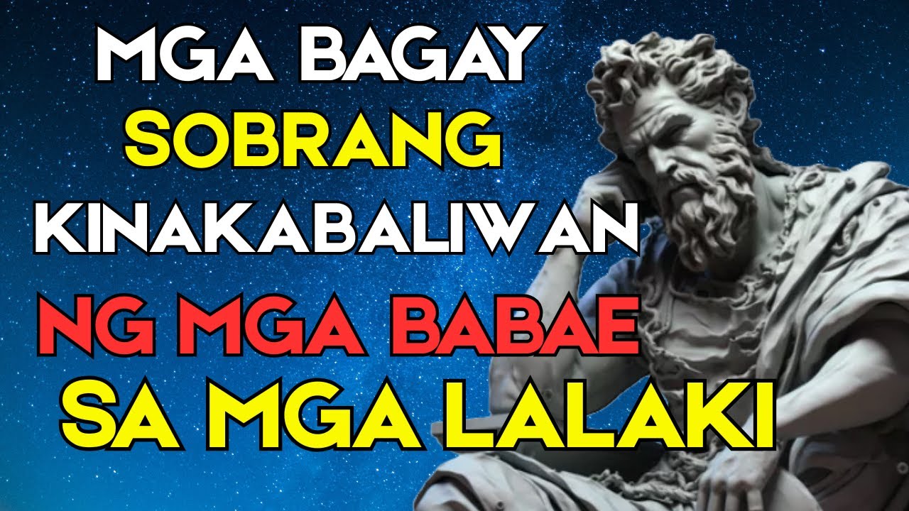MGA BAGAY NA KINAKA-BALIWAN NG MGA BABAE NA DAPAT MO MALAMAN! | Pinoy Stoicism