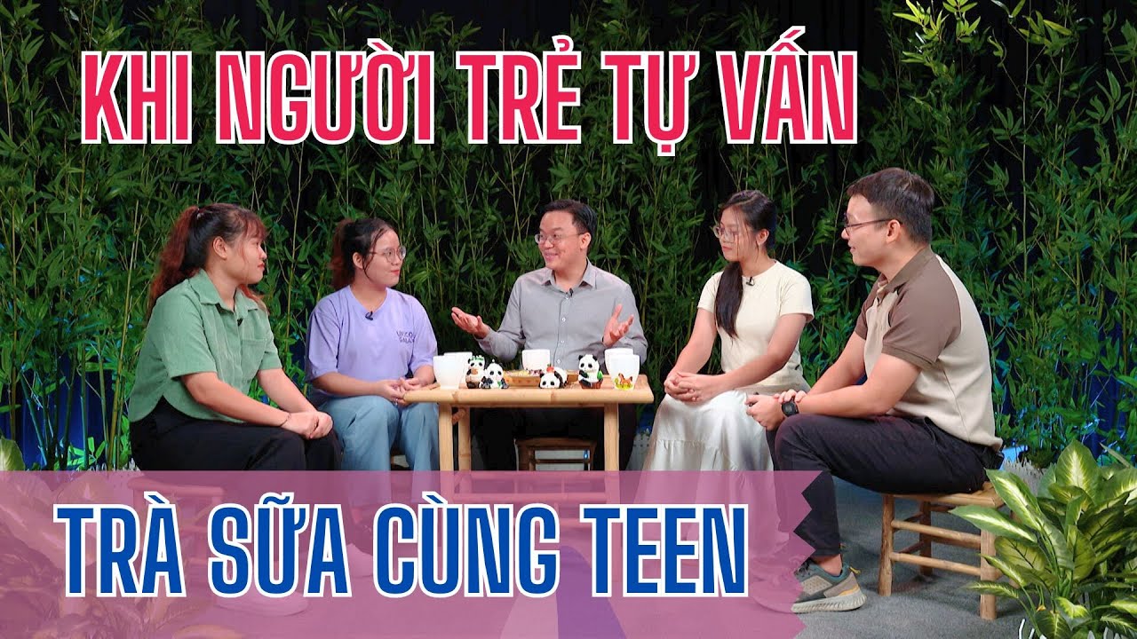 Khi người trẻ tự vấn | Trà Sữa Cùng Teen