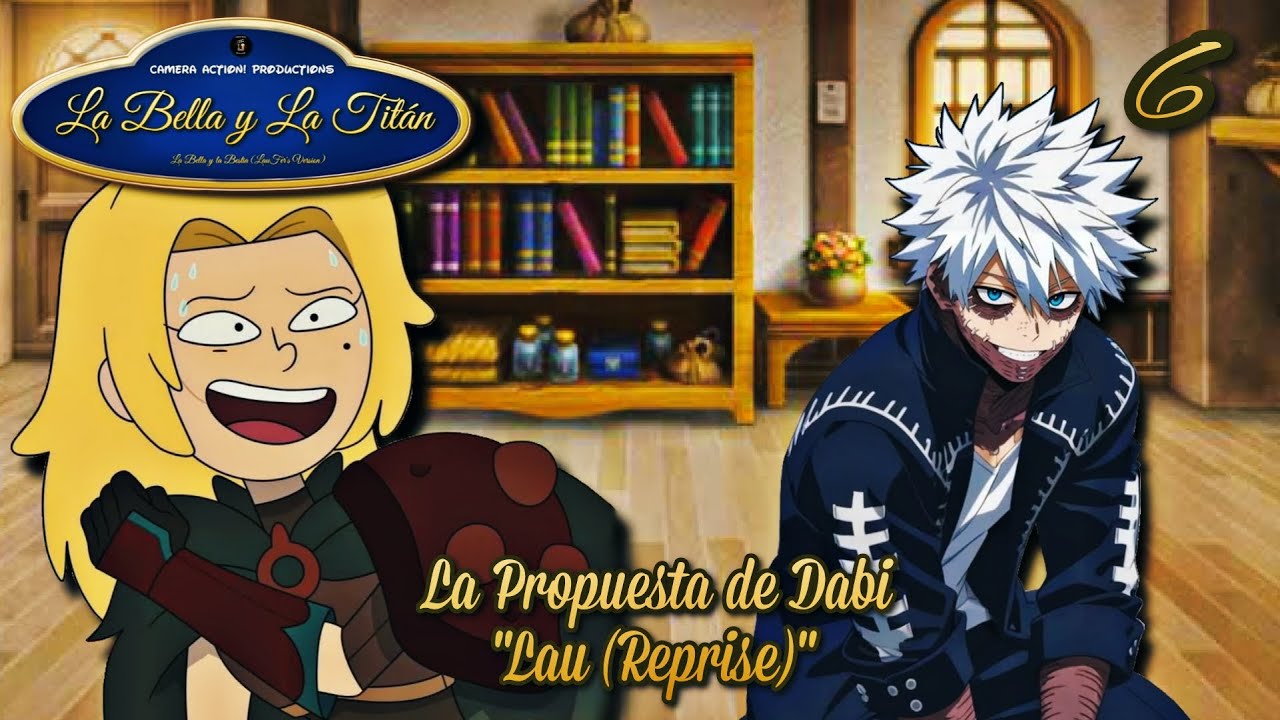 La Bella y la Titán | Parte 6 - La Propuesta de Dabi / 