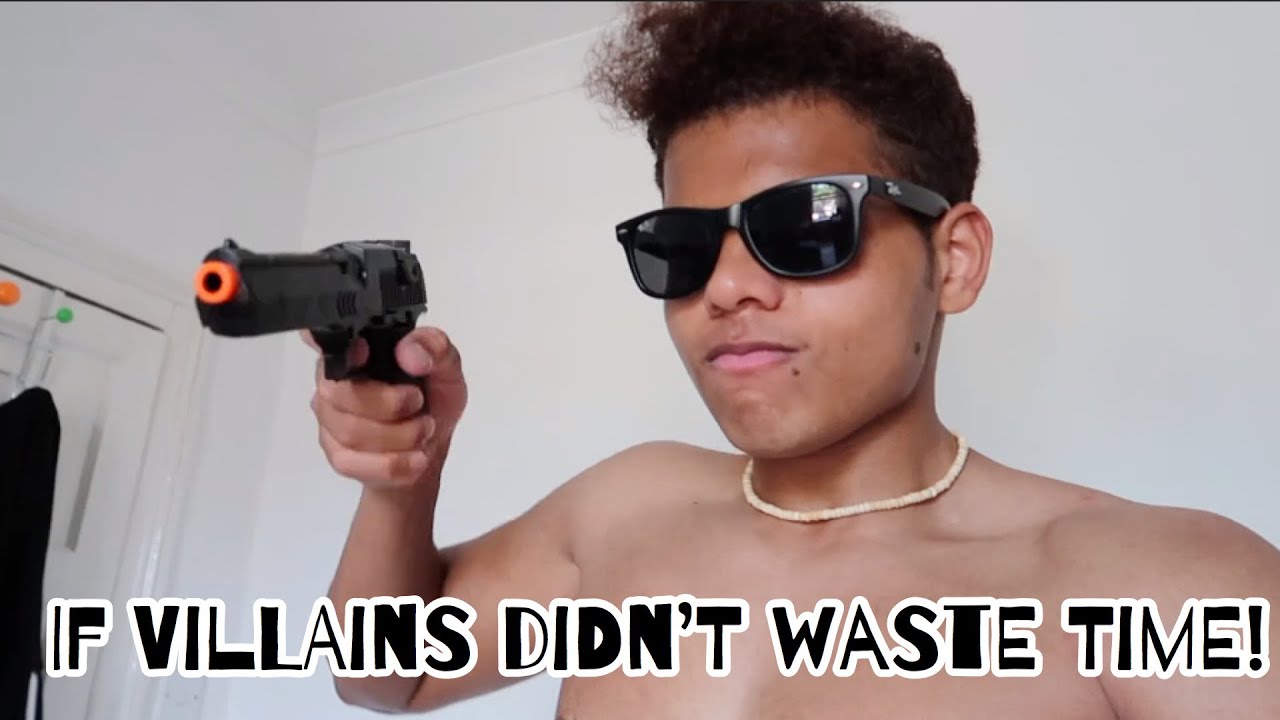 If Villains Didn't Waste Time