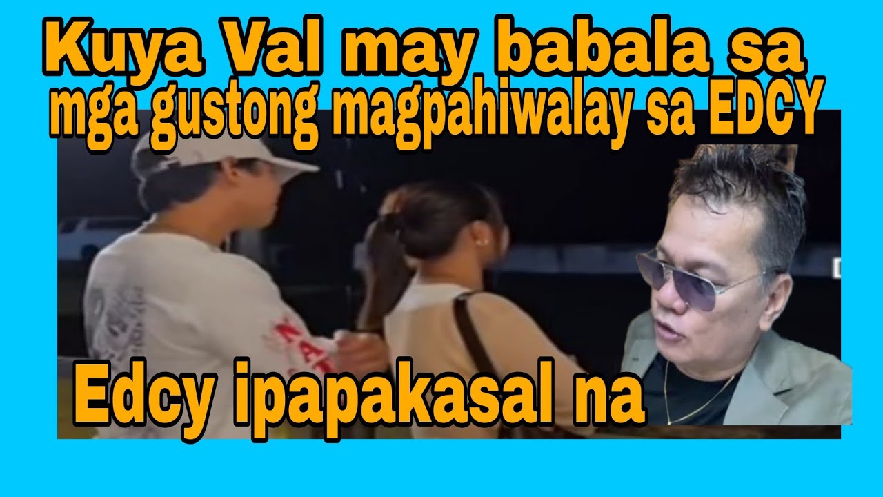 Kuya Val may babala sa mga gustong magpahiwalay sa EDCY #kalingaprab#valsantosmatubang