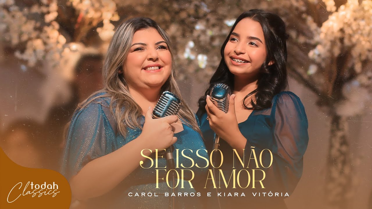 Carol Barros e Kiara Vitória | Se Isso Não For Amor [Clipe Oficial]