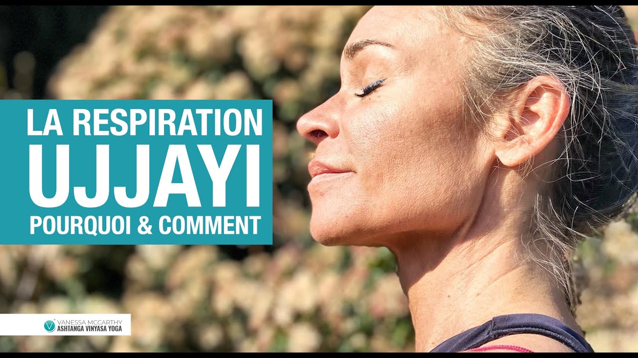 LA RESPIRATION UJJAYI - Pourquoi & Comment