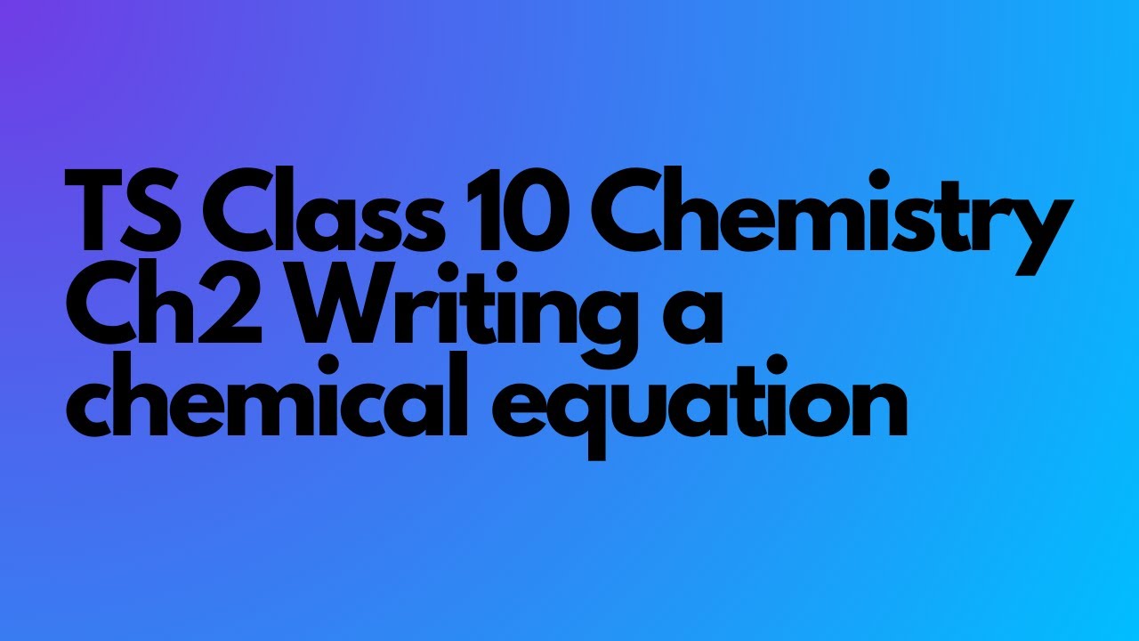 TS Class 10 Chemistry 4. Ch2 Chemical Equations Writing a chemical equation