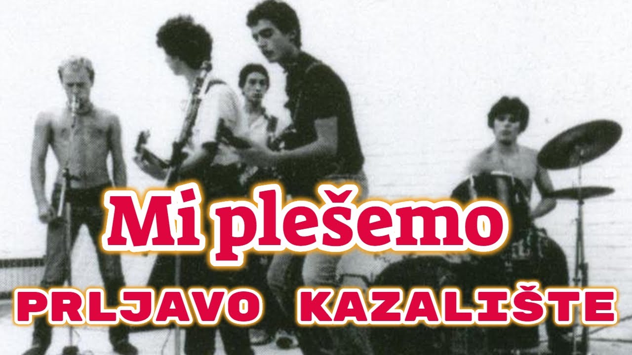 Prljavo Kazali&scaron;te - Mi ple&scaron;emo
