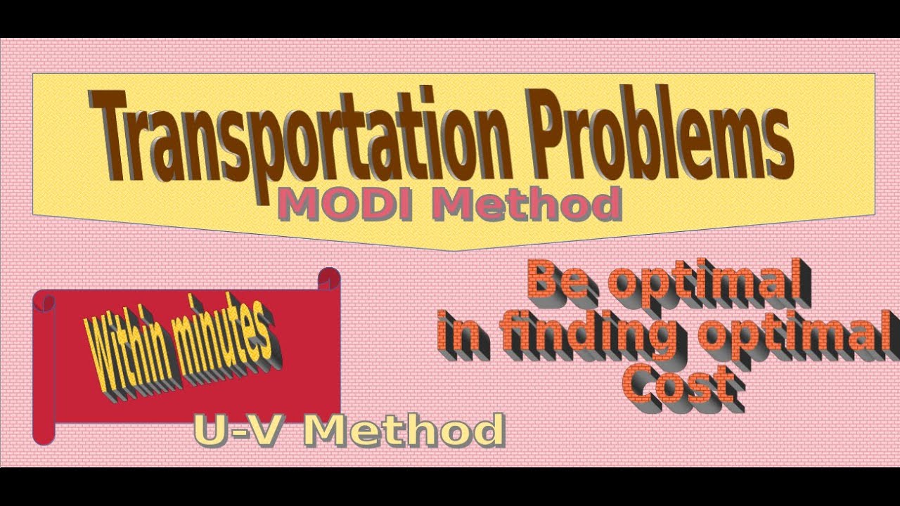 MODI method/ U-V Method/ Transportation Problems/ Briefed in English