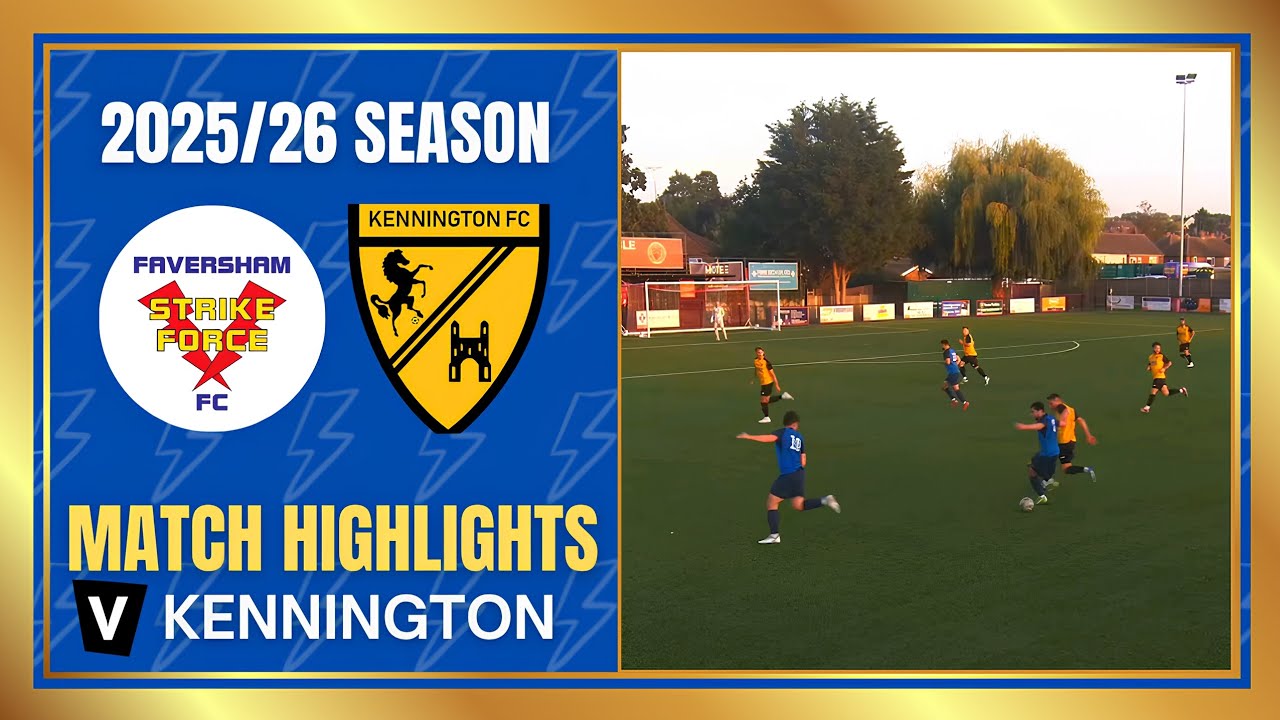 Match Highlights: Faversham Strike Force v Kennington | SCEFL Premier 