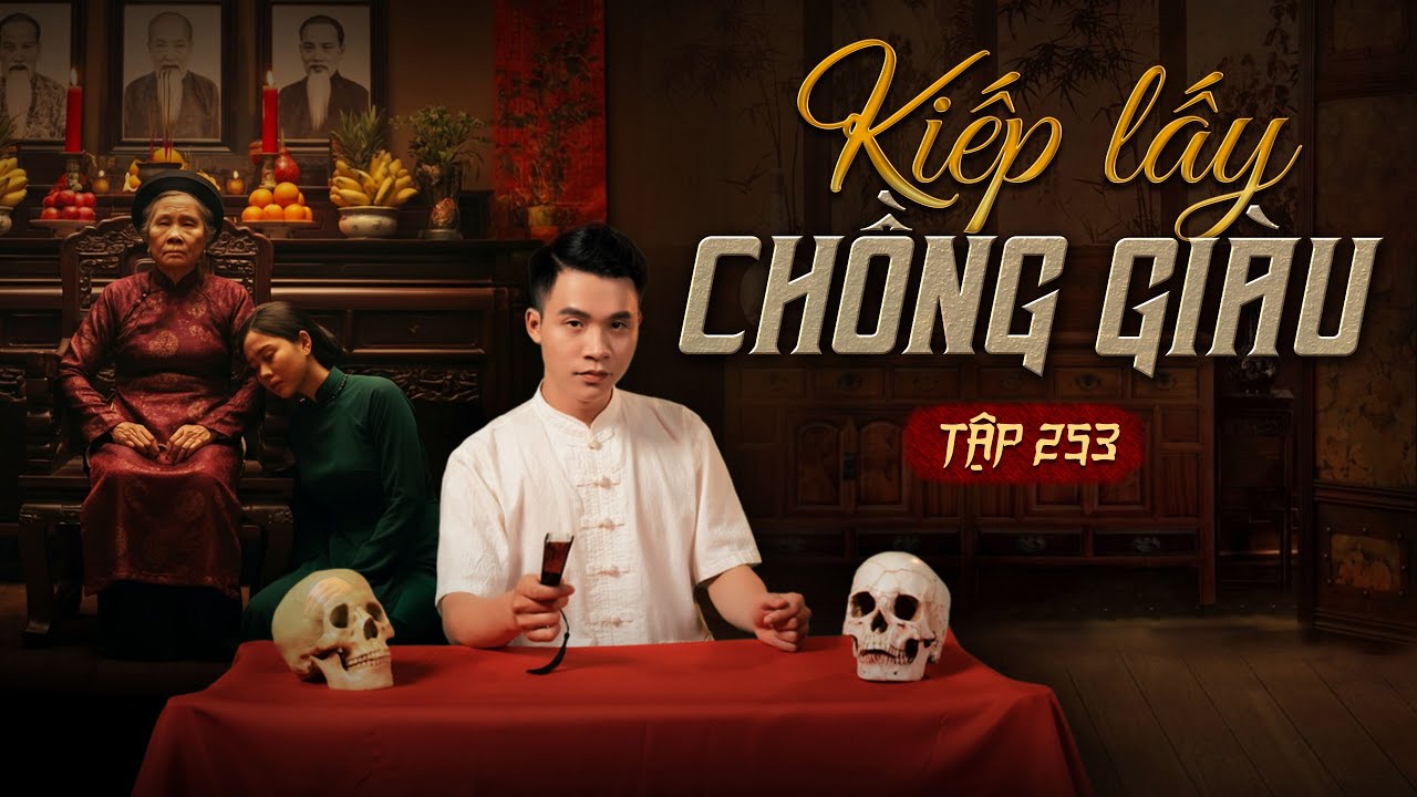 NHÀ MA TẬP 255 | KIẾP LẤY CHỒNG GIÀU - GIẾT CON YỂM VỢ | CHUYỆN MA SỢ HÃI I - MC DUY THUẬN | FULL 4K