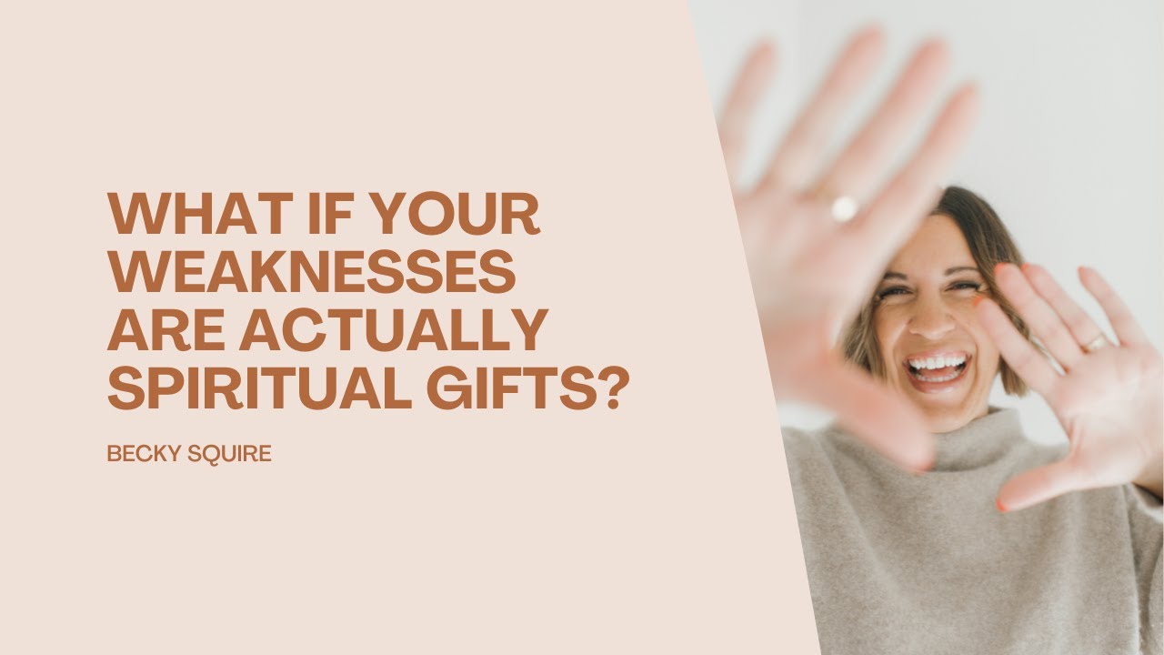 What if Your Weaknesses are Spiritual Gifts?