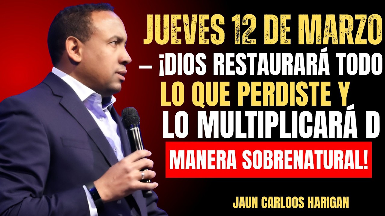 ¡DIOS RESTAURARÁ TODO LO QUE PERDISTE Y LO MULTIPLICARÁ DE MANERA SOBRENATURAL! /JAUN CARL HARRIGAN