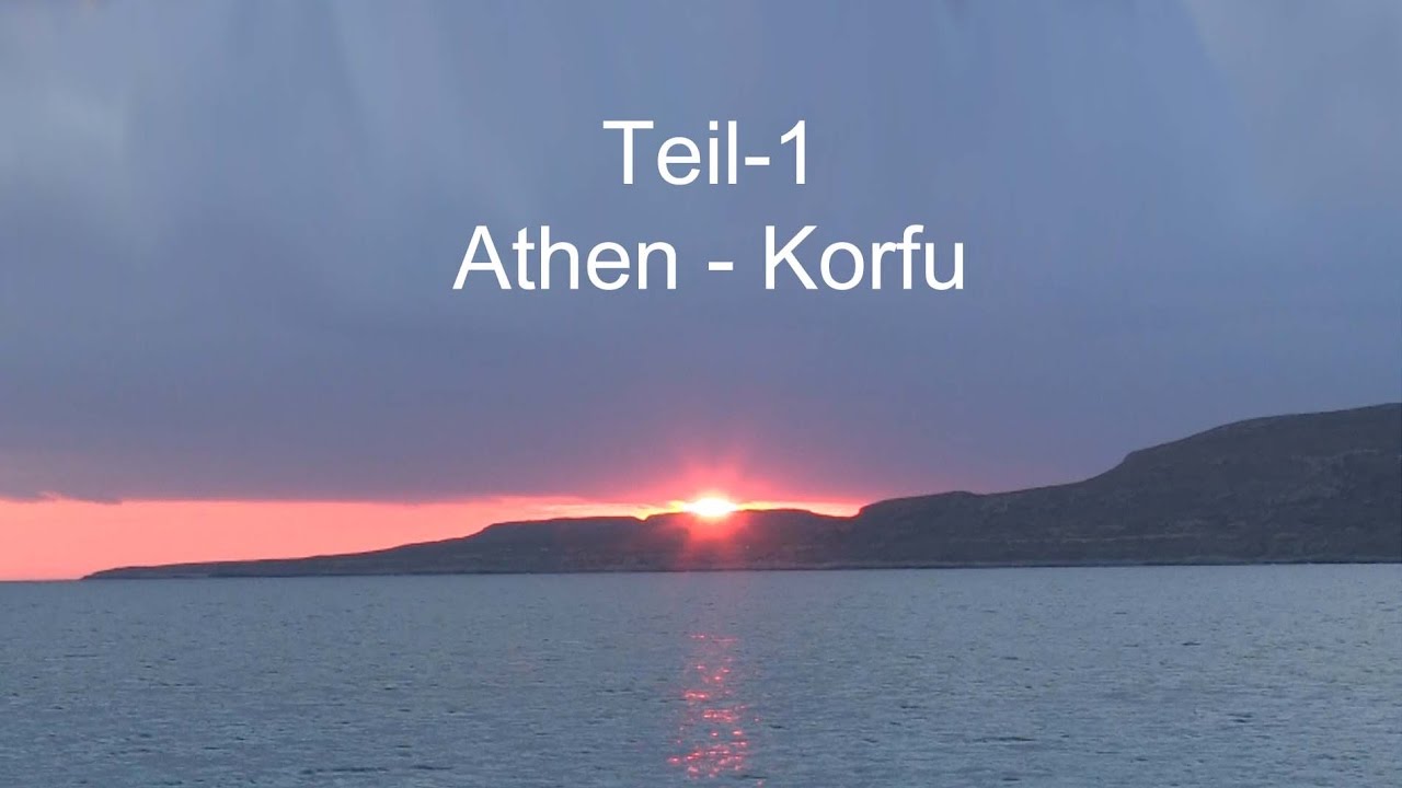 Segeltörn von Athen in die Nordadria, Teil-1 ...  (Athen bis Korfu